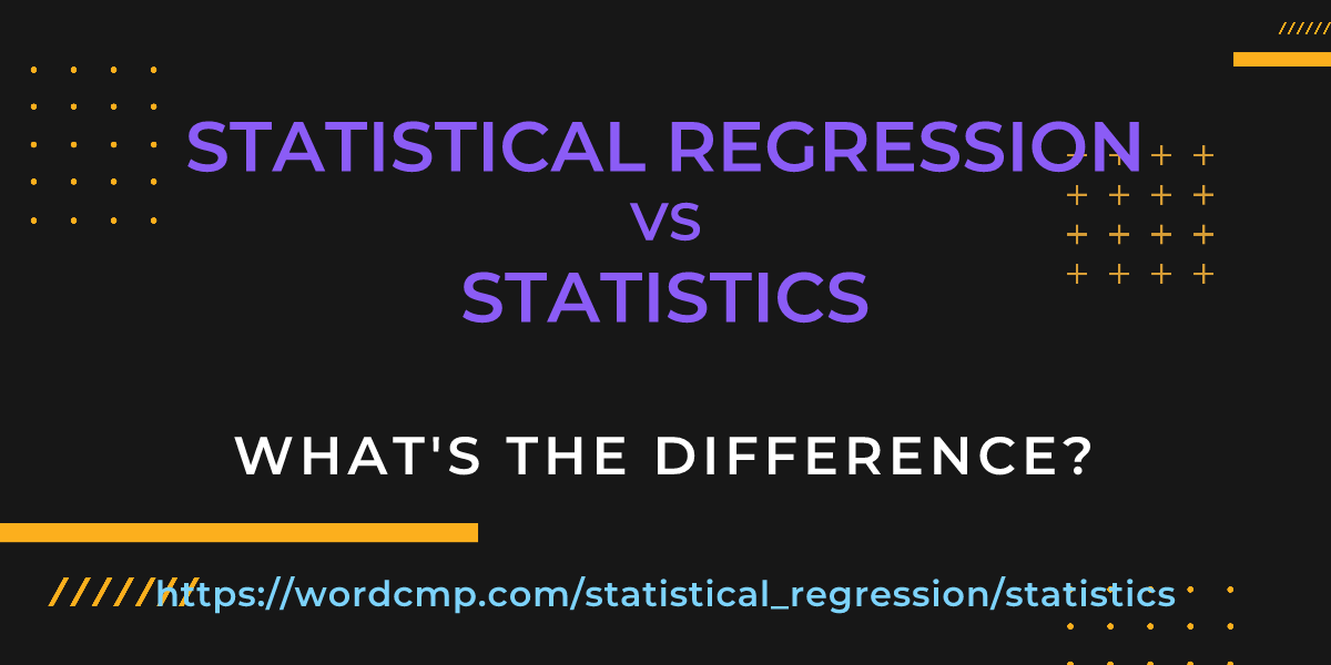 Difference between statistical regression and statistics