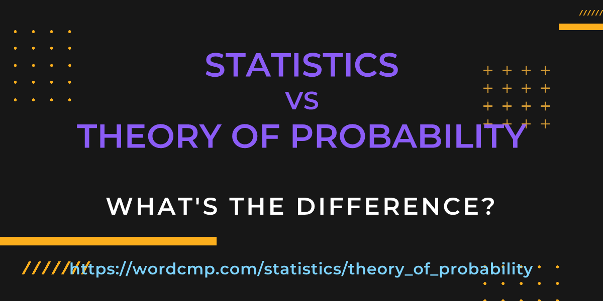 Difference between statistics and theory of probability