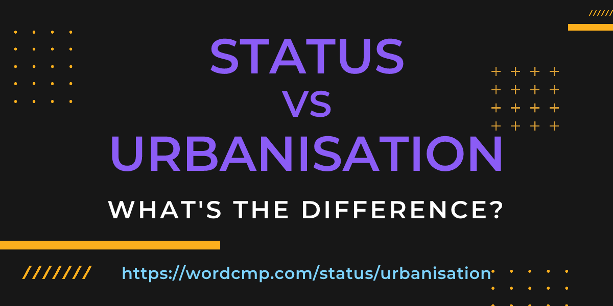 Difference between status and urbanisation