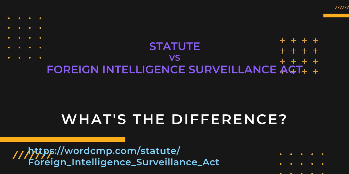 Difference between statute and Foreign Intelligence Surveillance Act