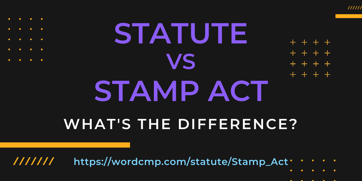 Difference between statute and Stamp Act
