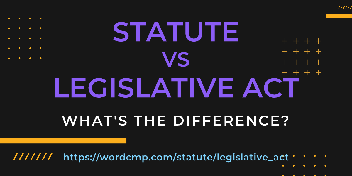 Difference between statute and legislative act