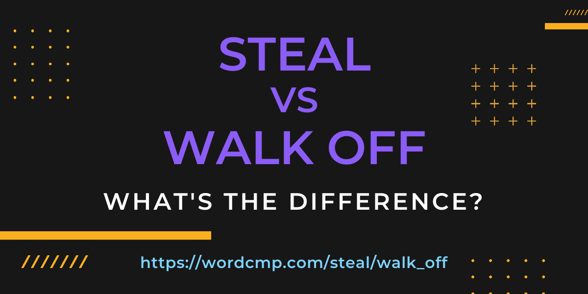 Difference between steal and walk off