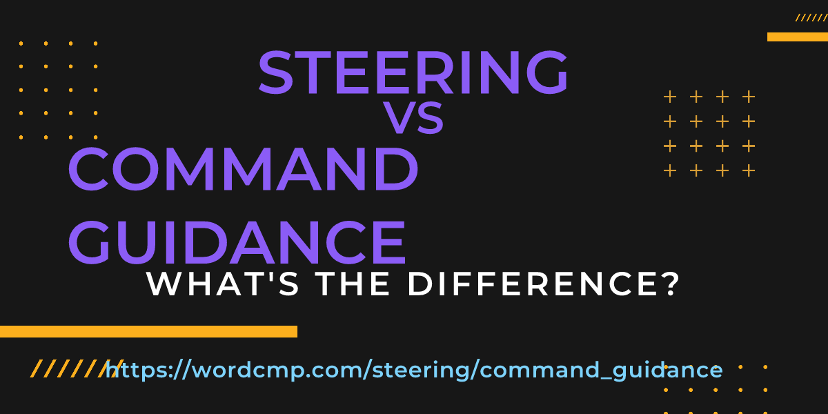 Difference between steering and command guidance