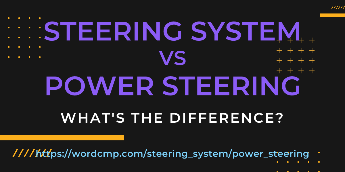Difference between steering system and power steering