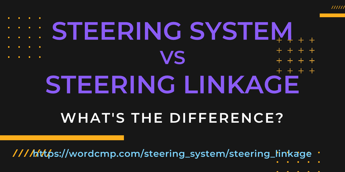 Difference between steering system and steering linkage