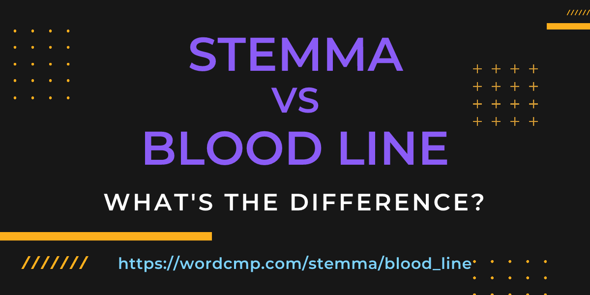 Difference between stemma and blood line