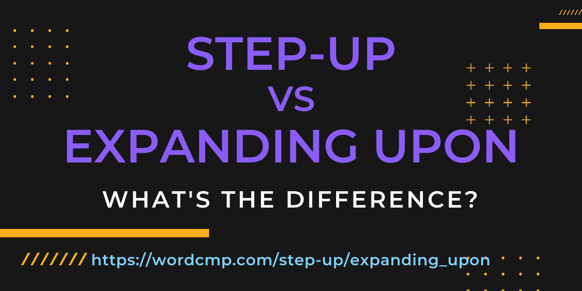 Difference between step-up and expanding upon