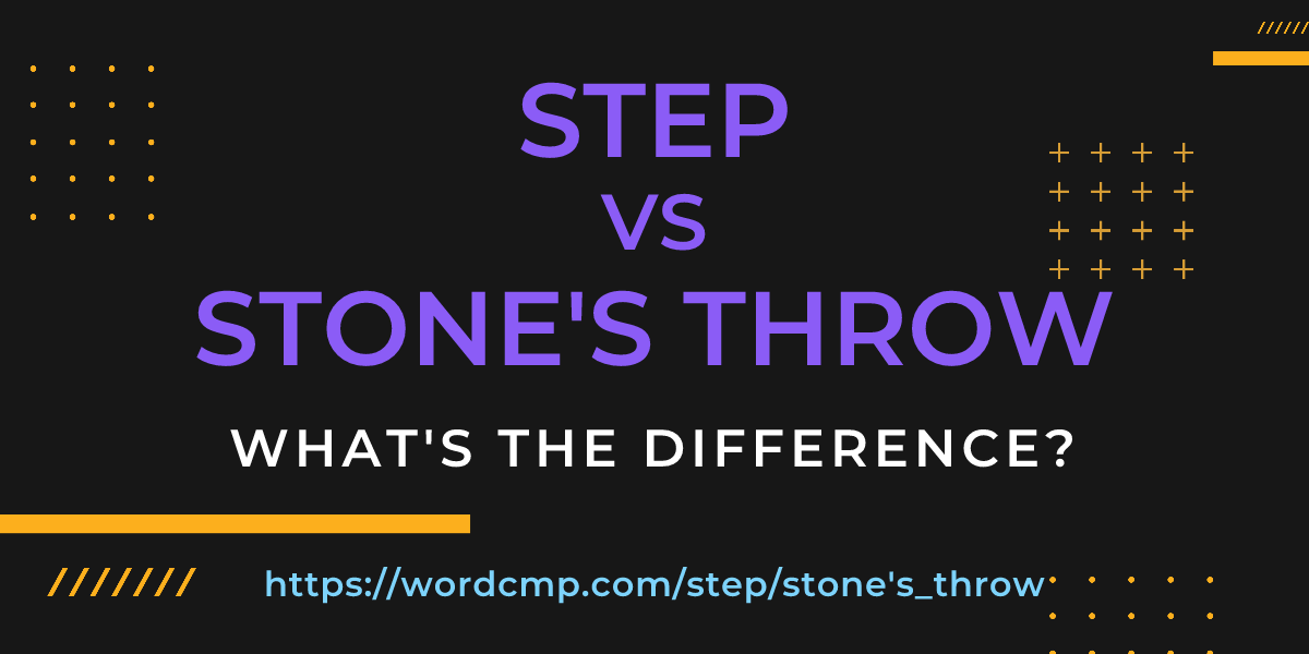 Difference between step and stone's throw