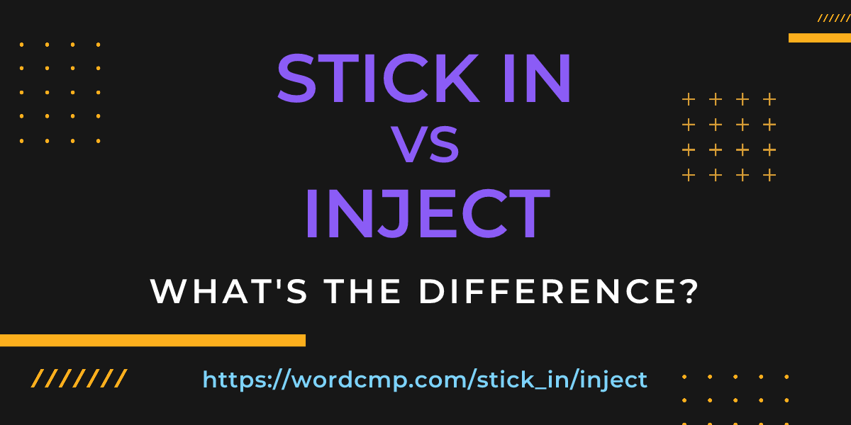 Difference between stick in and inject