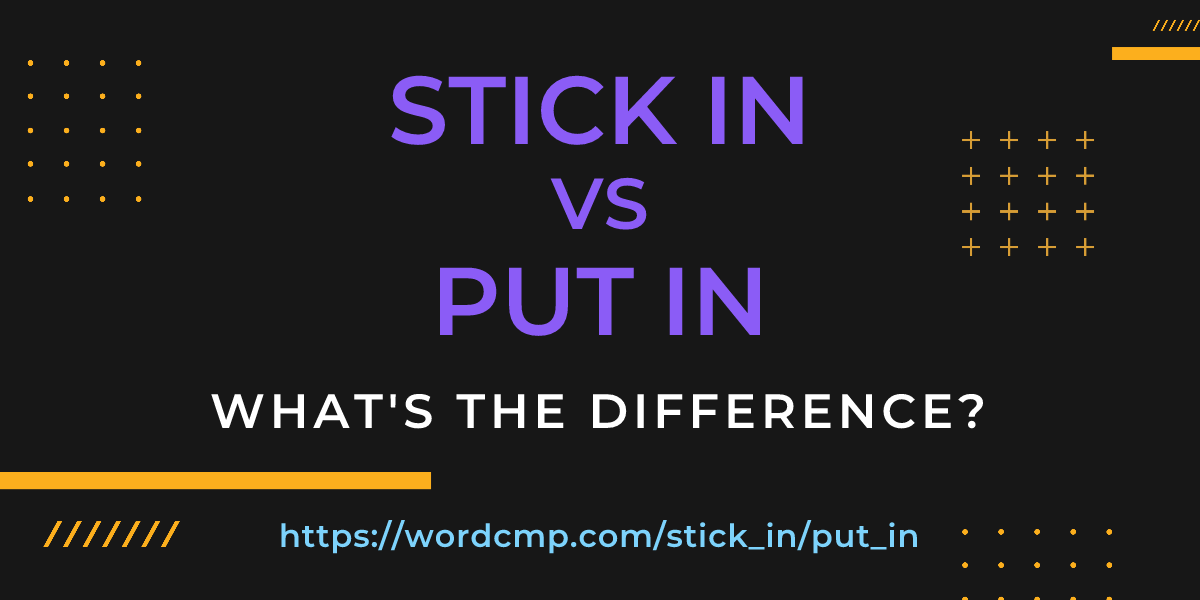 Difference between stick in and put in