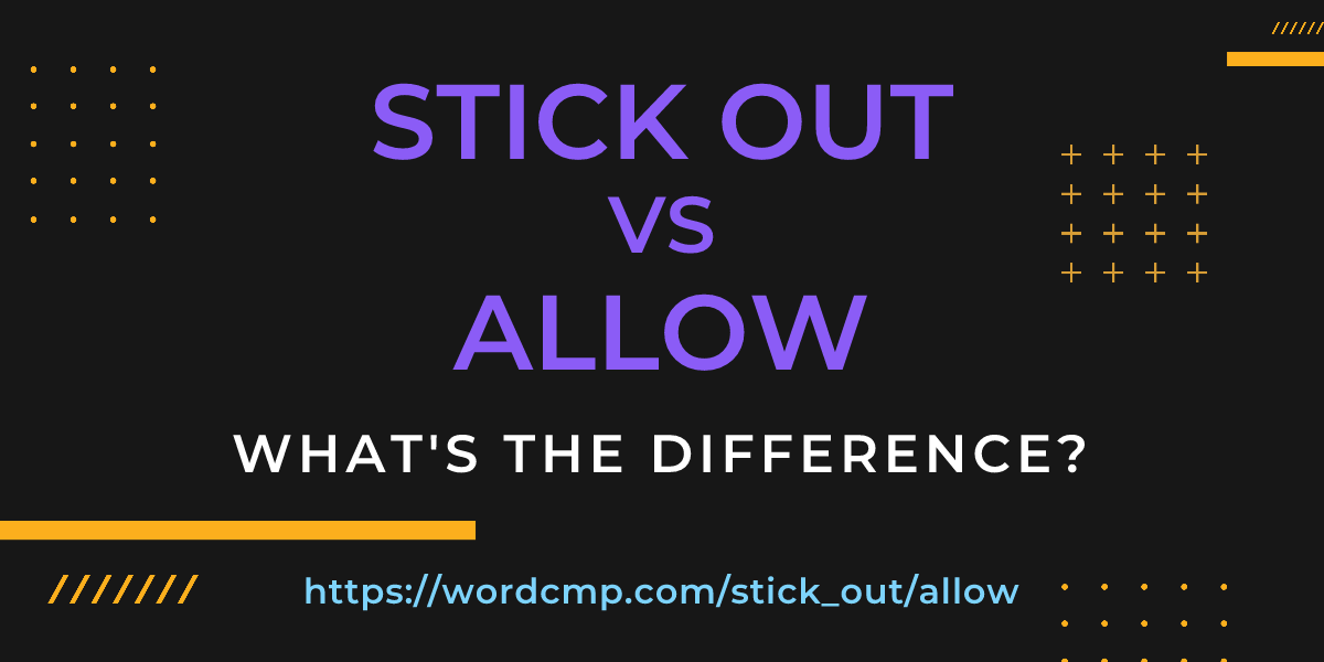 Difference between stick out and allow
