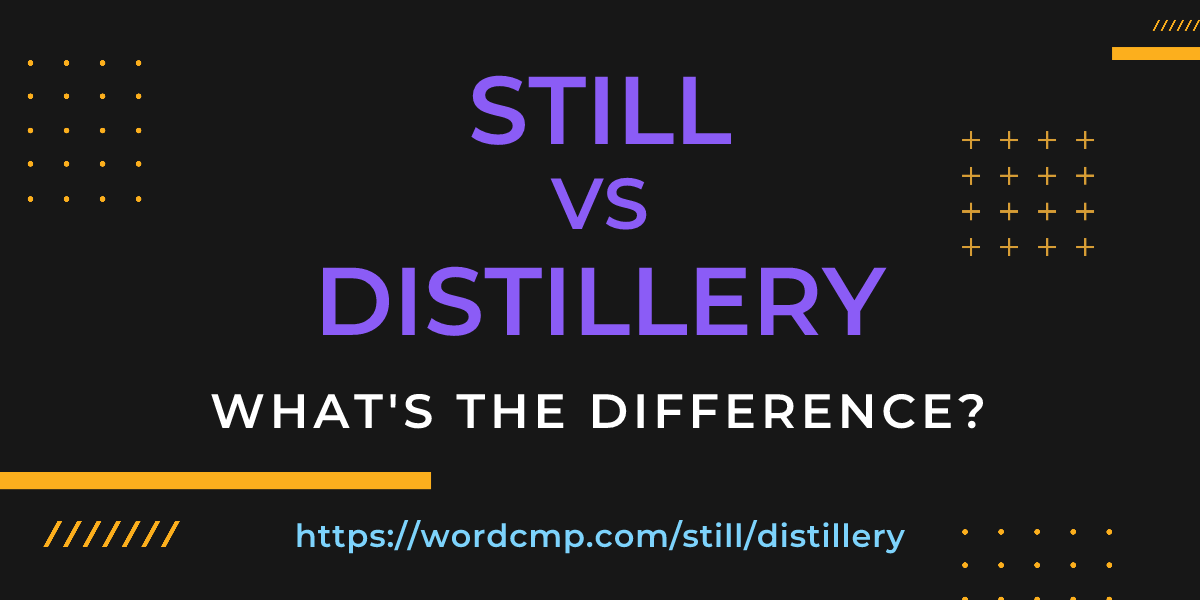 Difference between still and distillery