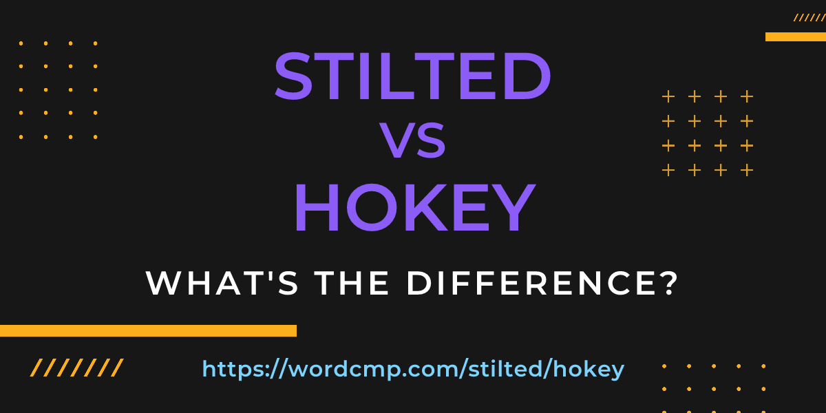 Difference between stilted and hokey