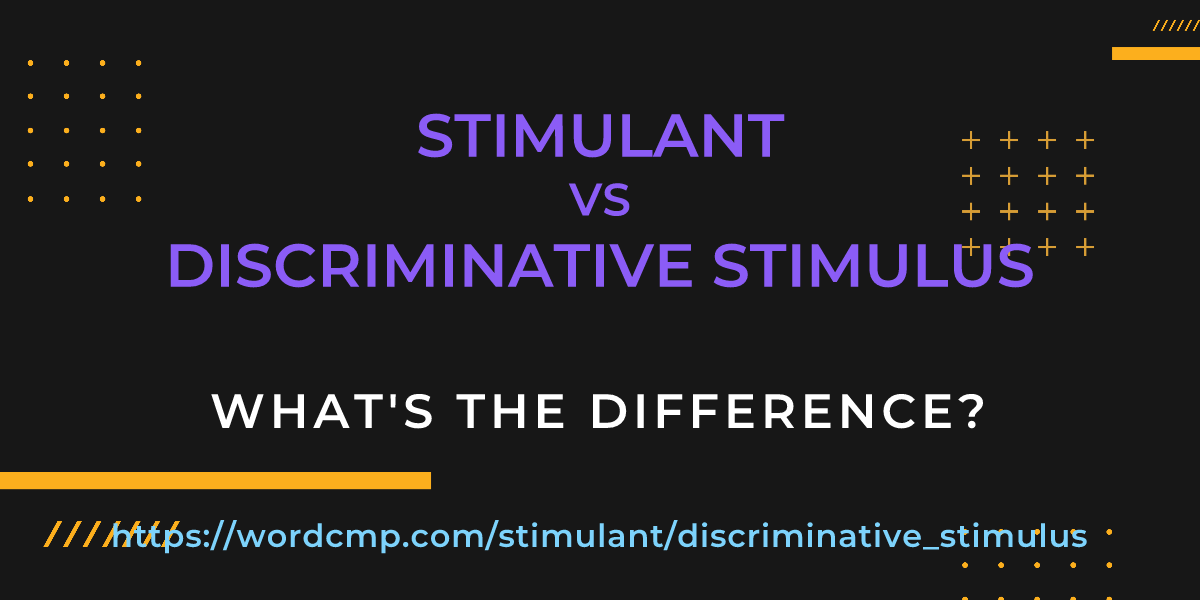 Difference between stimulant and discriminative stimulus