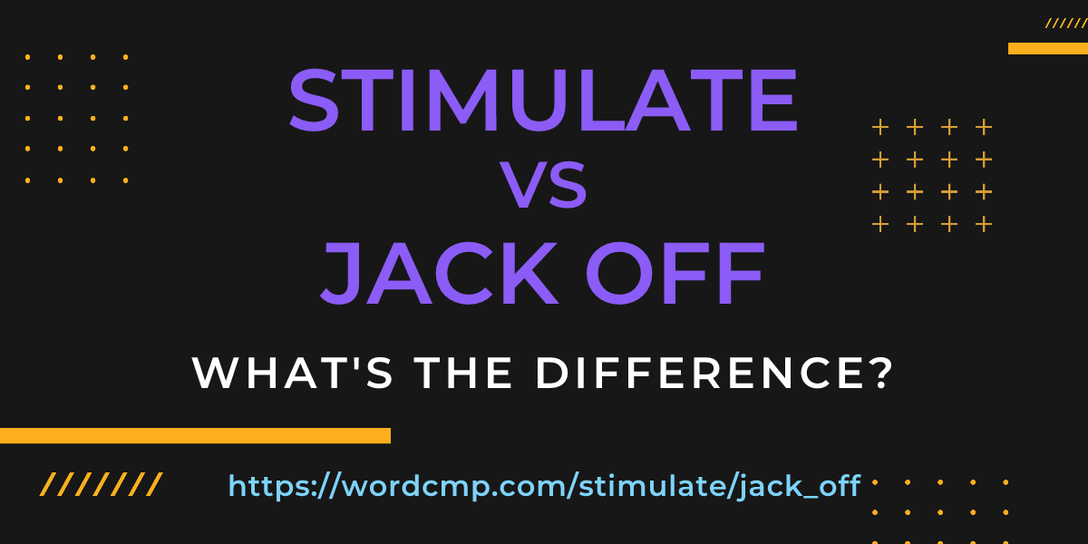 Difference between stimulate and jack off