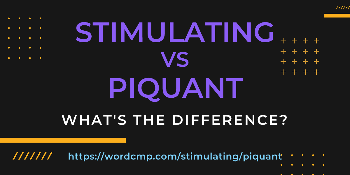 Difference between stimulating and piquant