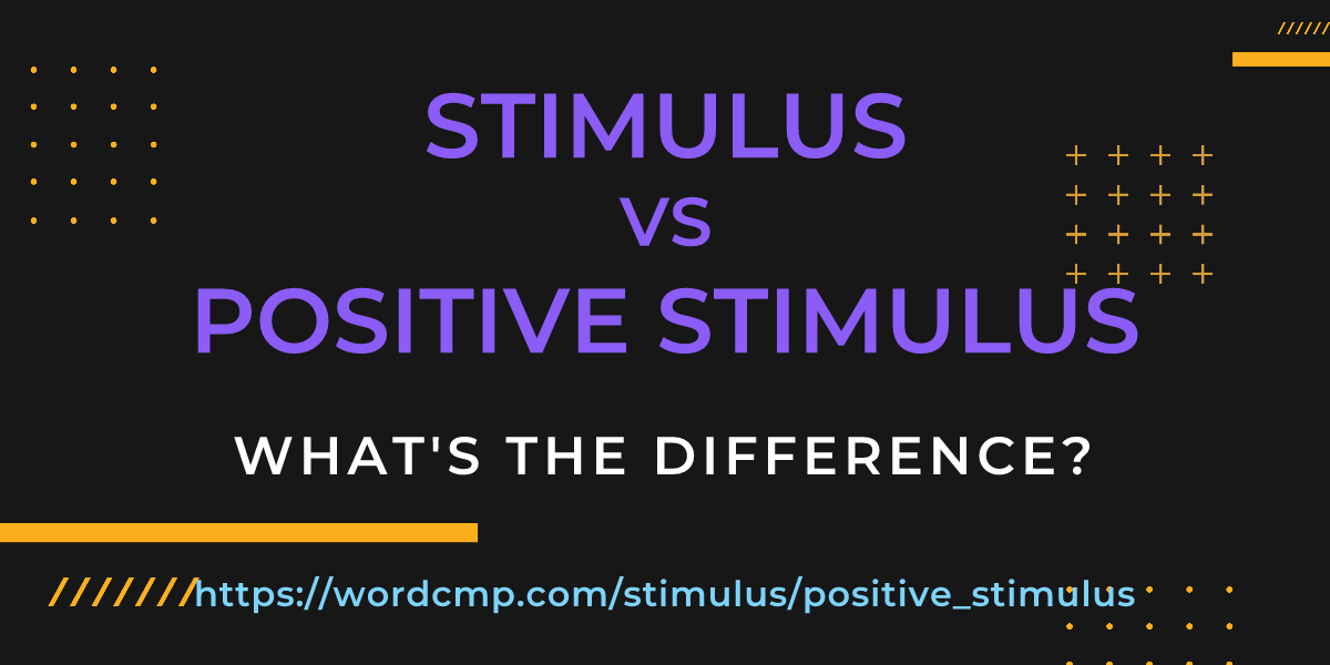 Difference between stimulus and positive stimulus