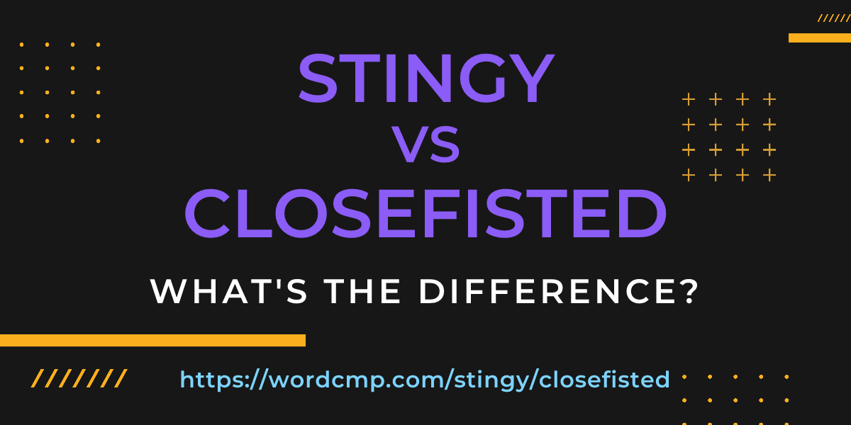 Difference between stingy and closefisted