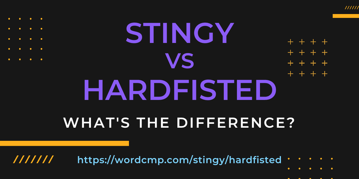 Difference between stingy and hardfisted