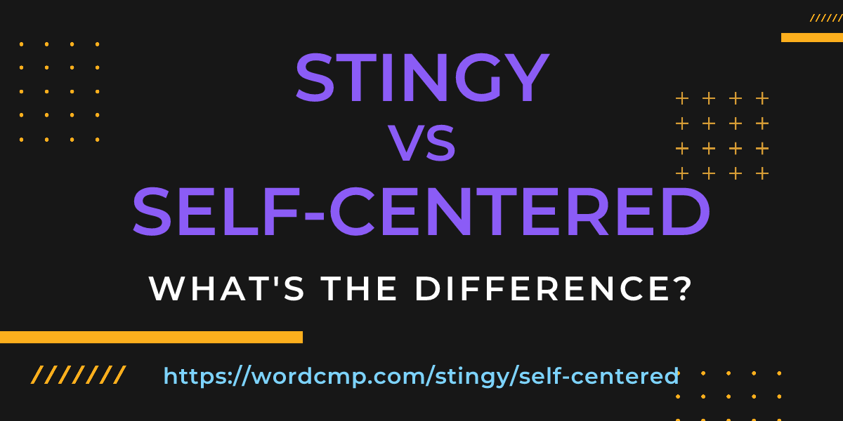 Difference between stingy and self-centered