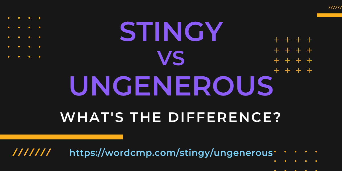 Difference between stingy and ungenerous