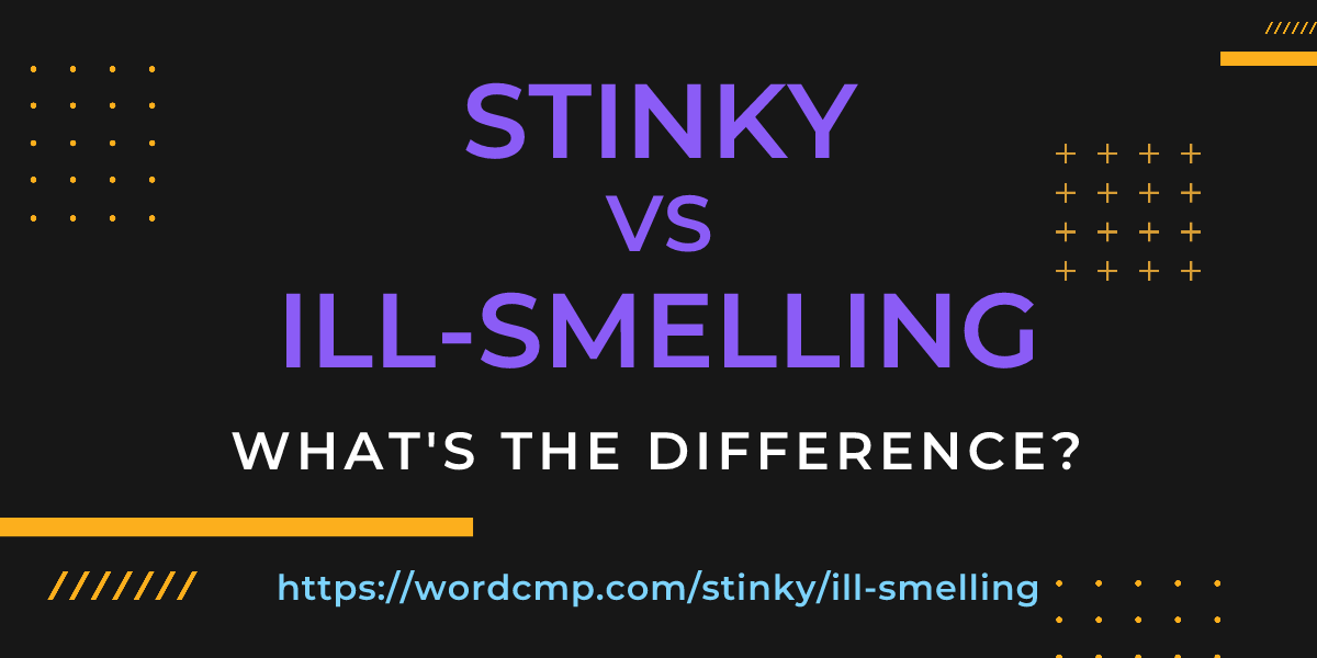 Difference between stinky and ill-smelling