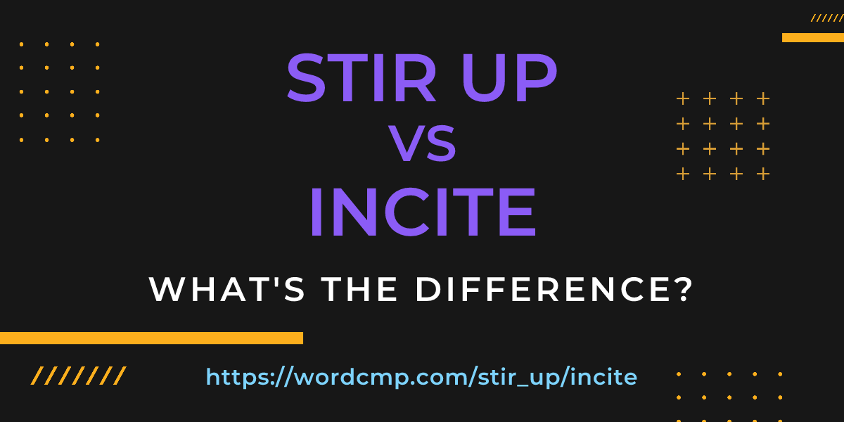 Difference between stir up and incite