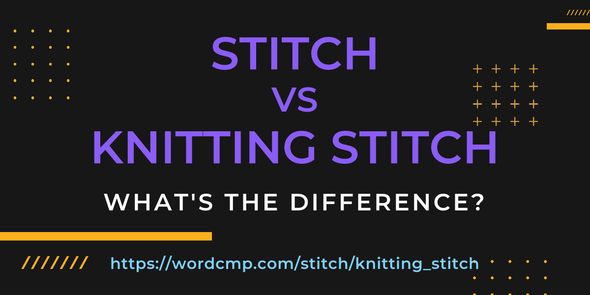 Difference between stitch and knitting stitch
