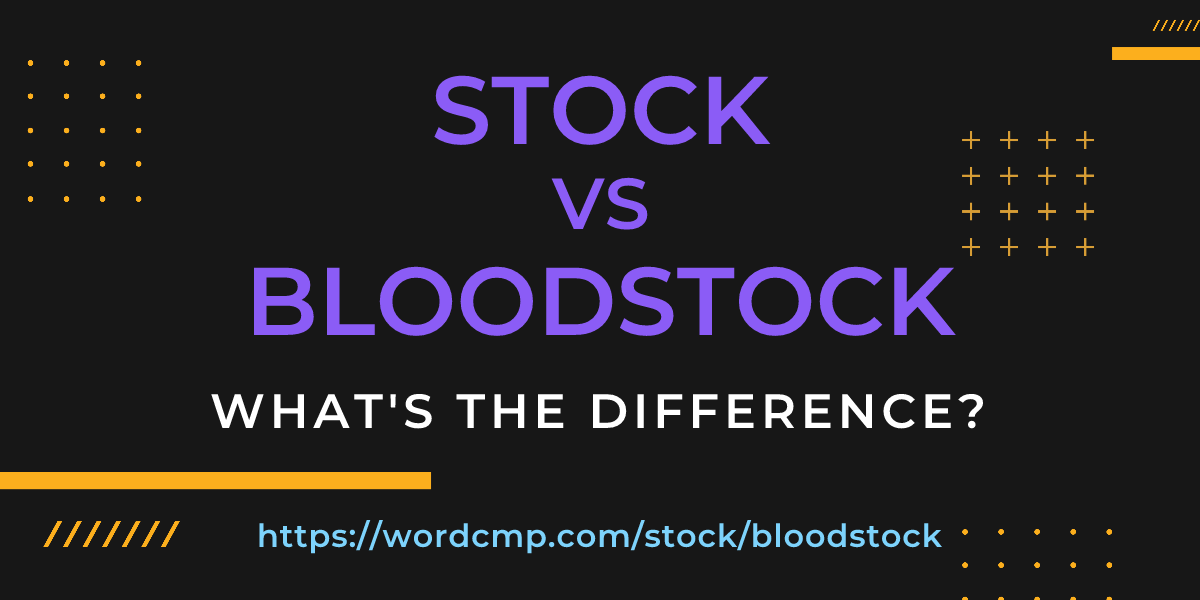 Difference between stock and bloodstock