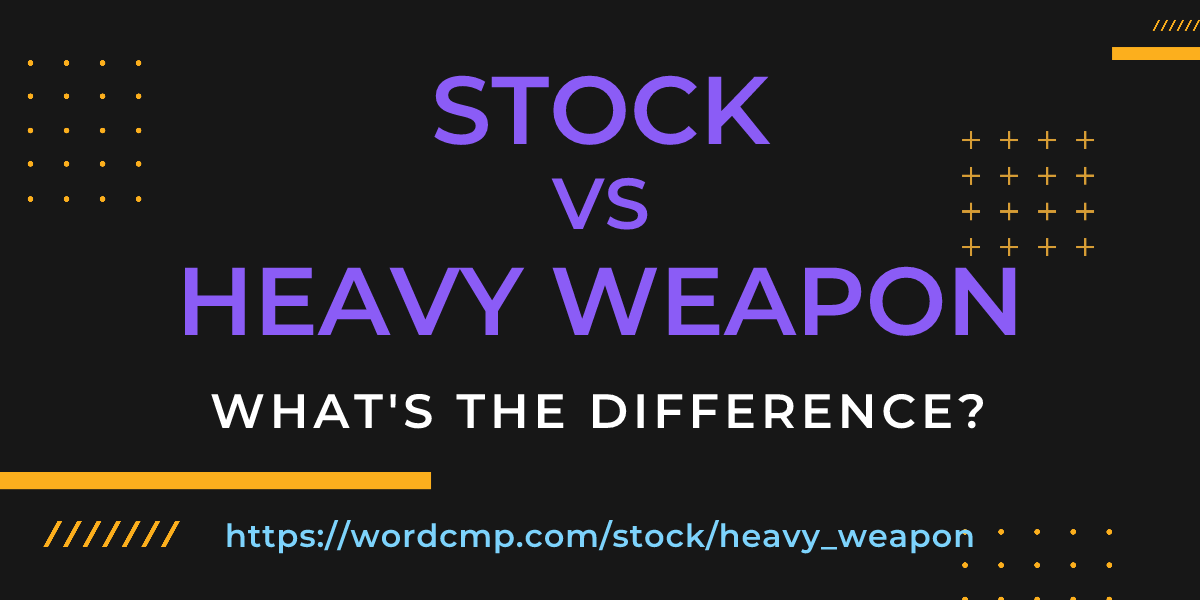 Difference between stock and heavy weapon