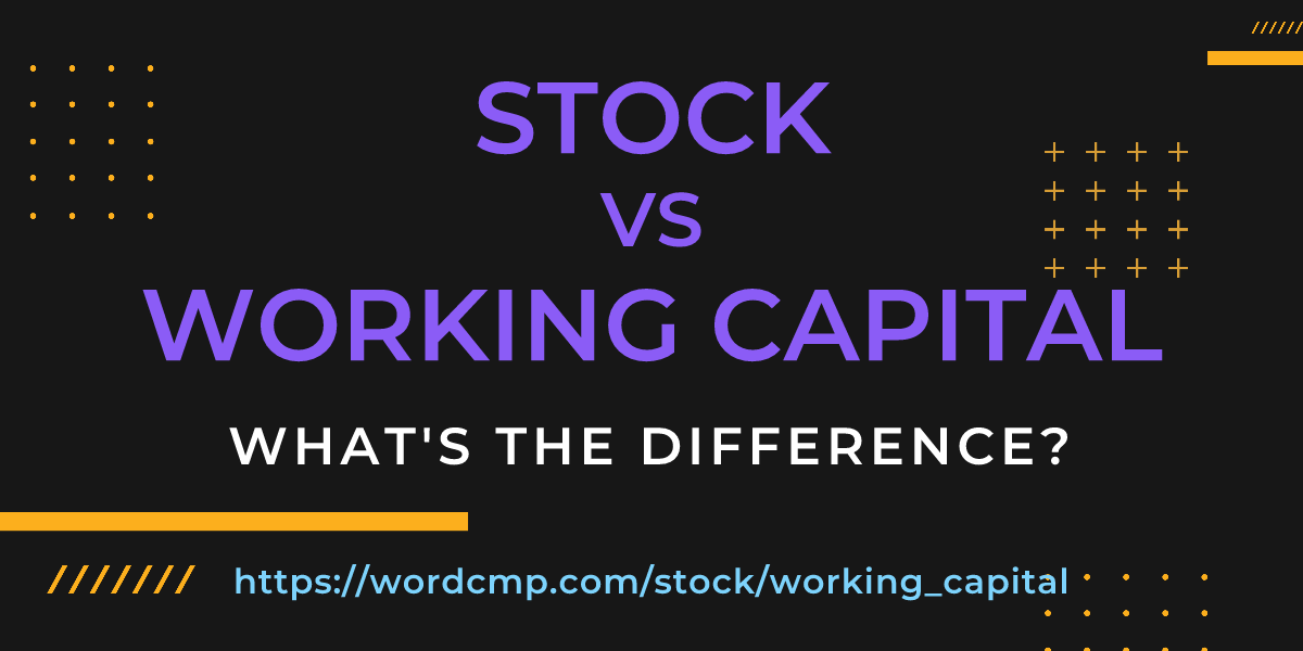 Difference between stock and working capital
