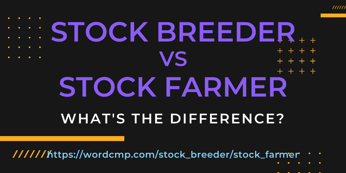Difference between stock breeder and stock farmer