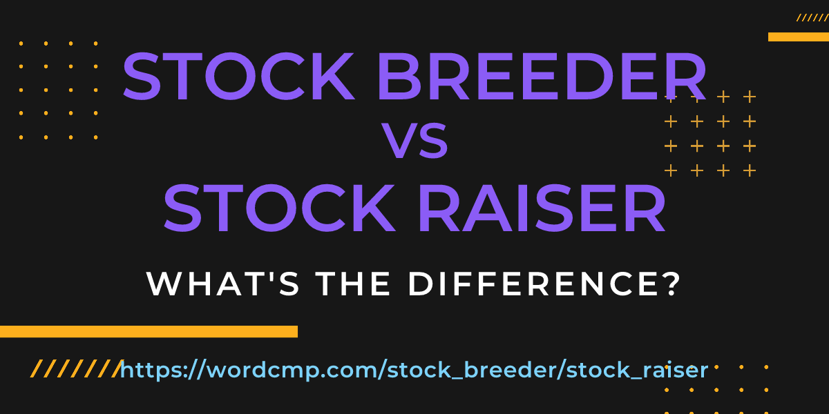 Difference between stock breeder and stock raiser