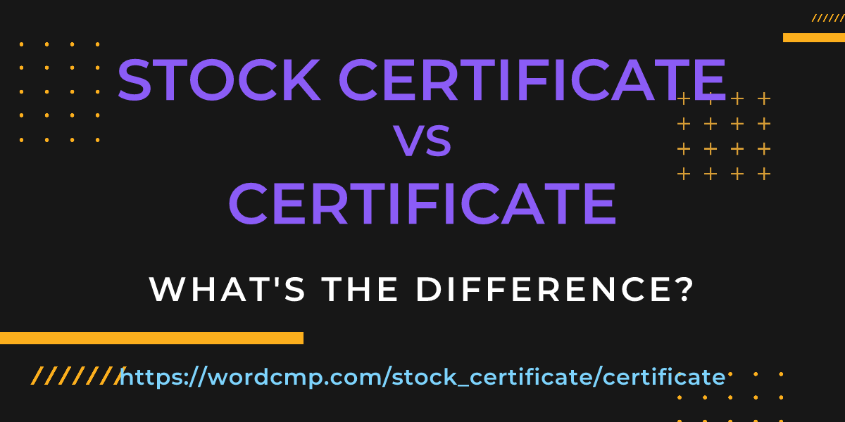 Difference between stock certificate and certificate