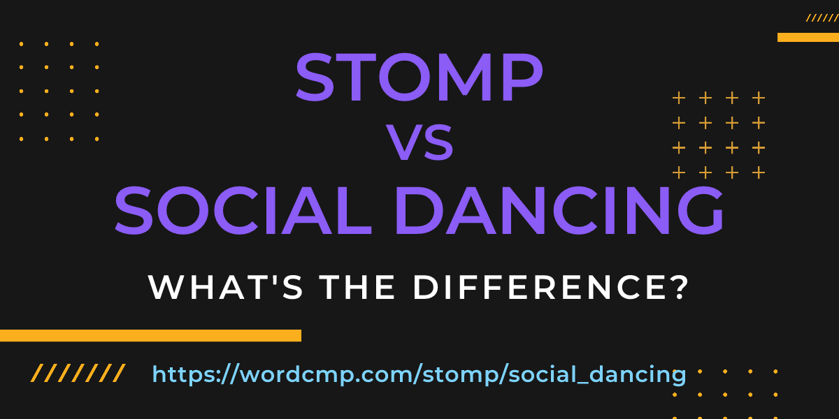 Difference between stomp and social dancing