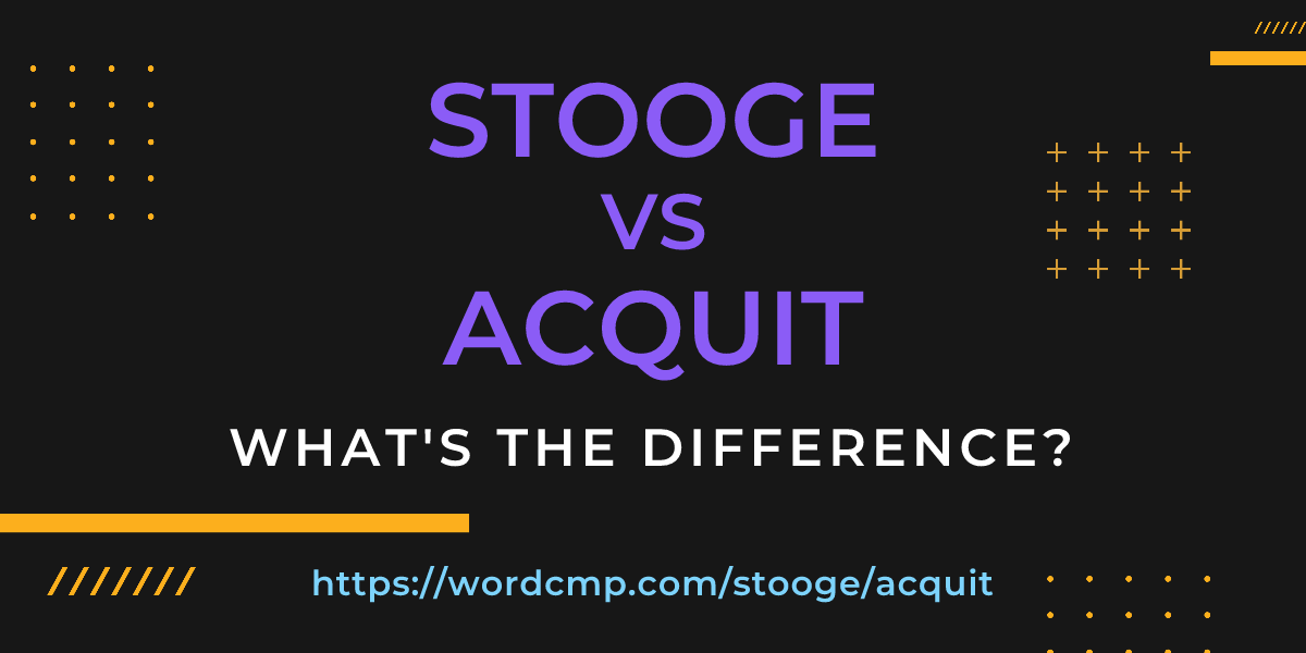 Difference between stooge and acquit