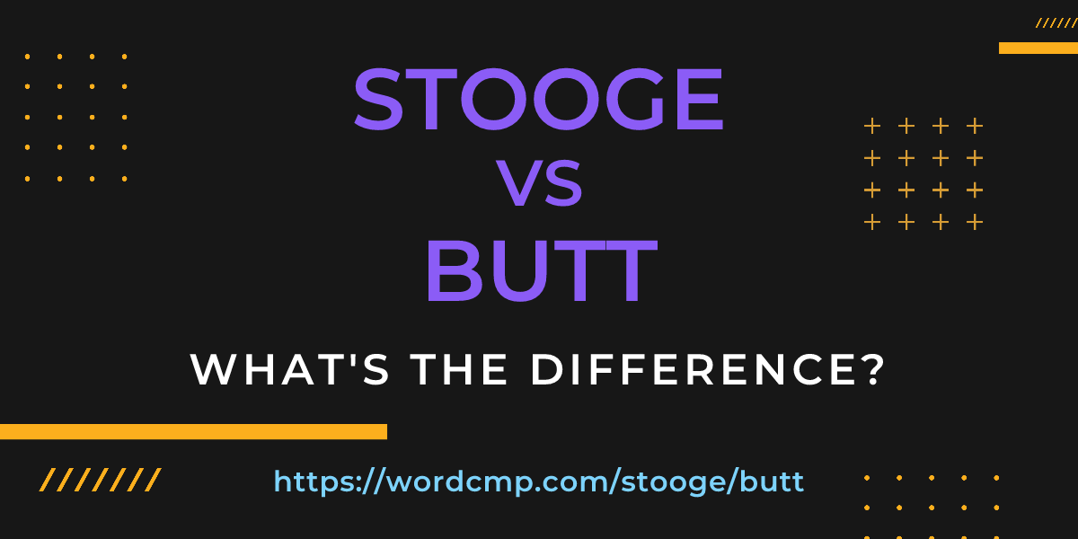 Difference between stooge and butt