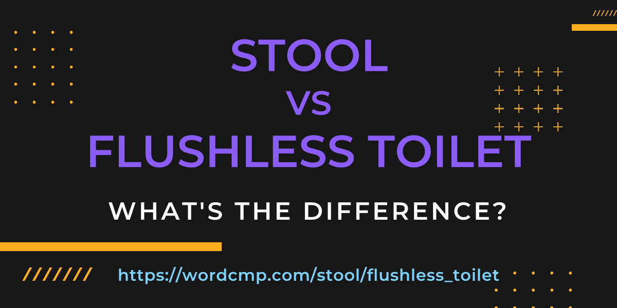 Difference between stool and flushless toilet