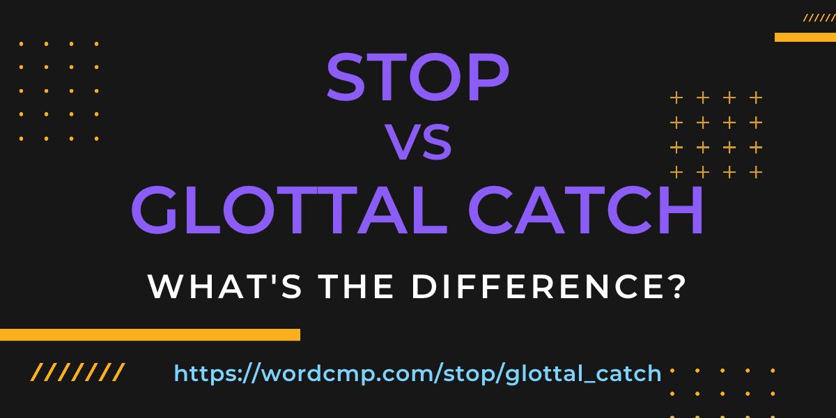 Difference between stop and glottal catch