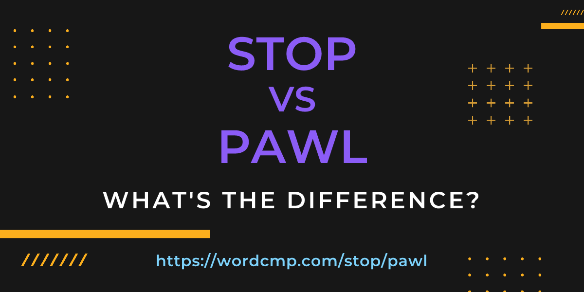 Difference between stop and pawl