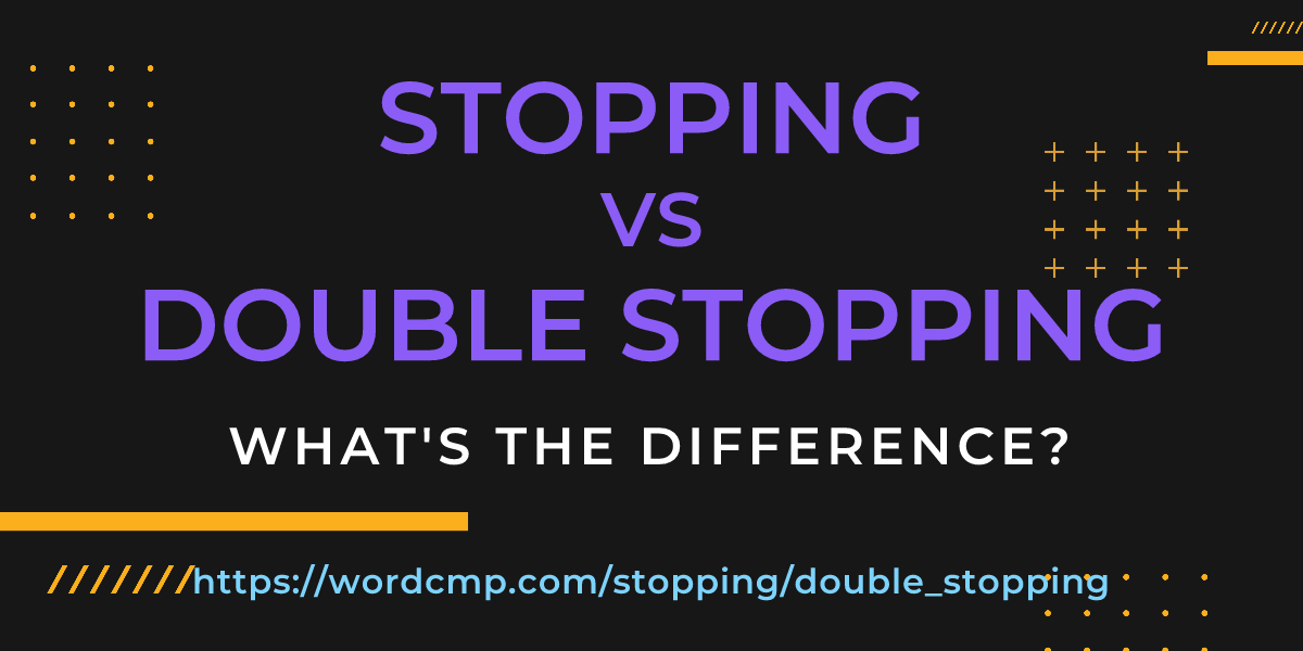 Difference between stopping and double stopping