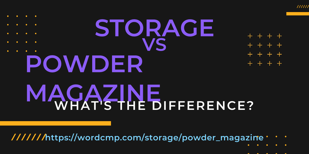 Difference between storage and powder magazine