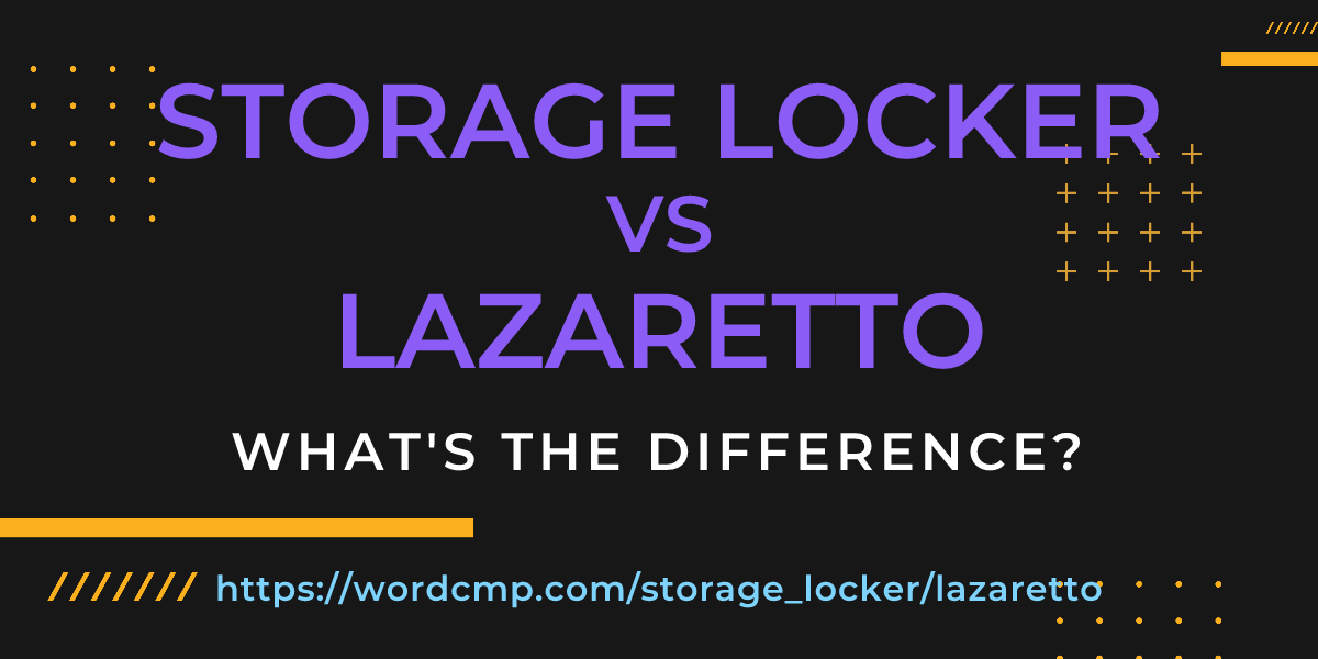 Difference between storage locker and lazaretto