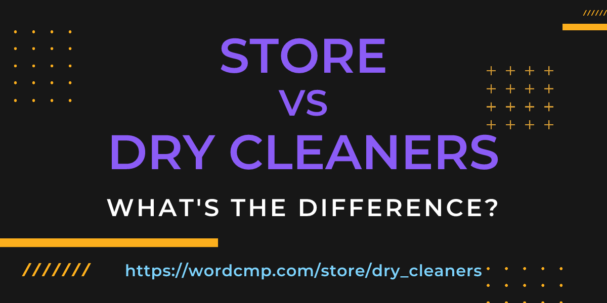 Difference between store and dry cleaners