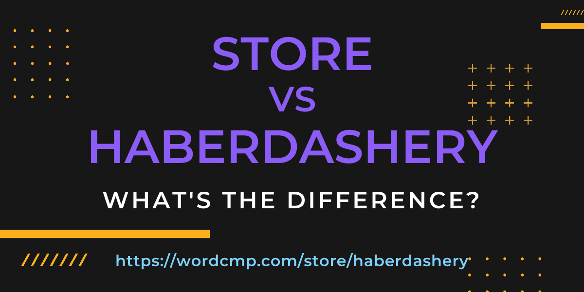 Difference between store and haberdashery