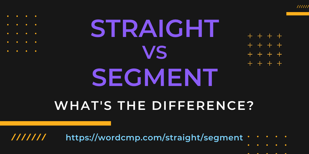 Difference between straight and segment