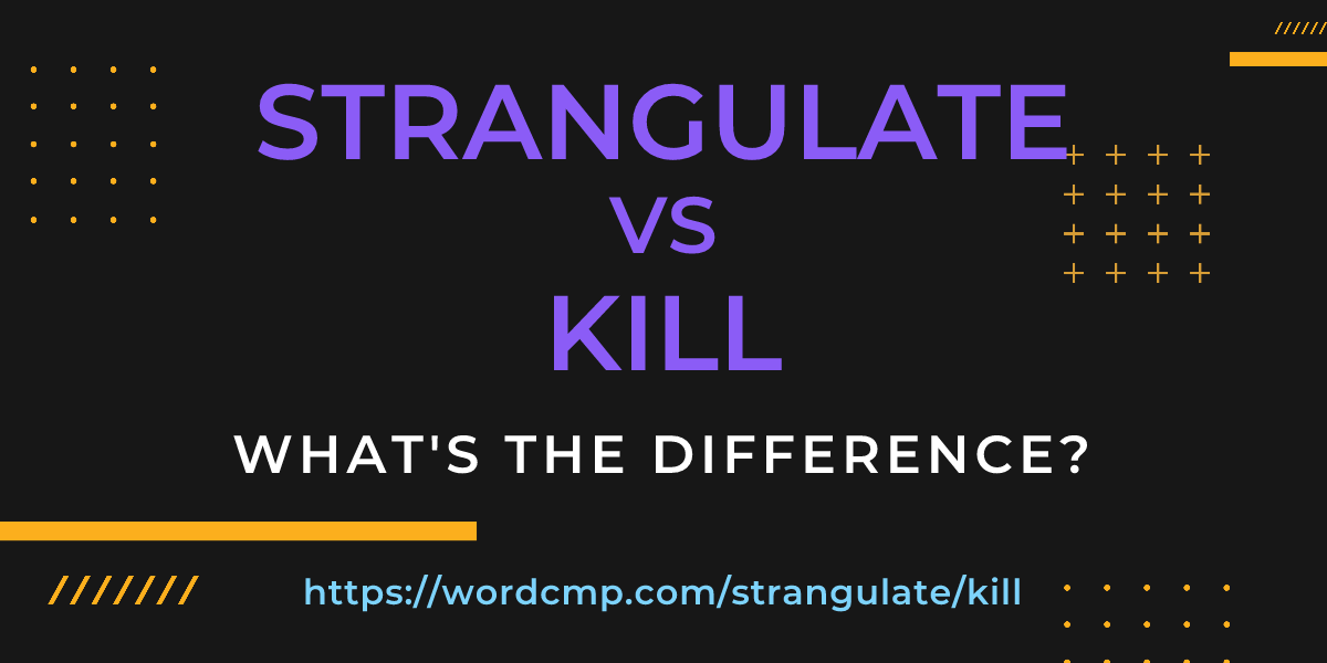 Difference between strangulate and kill