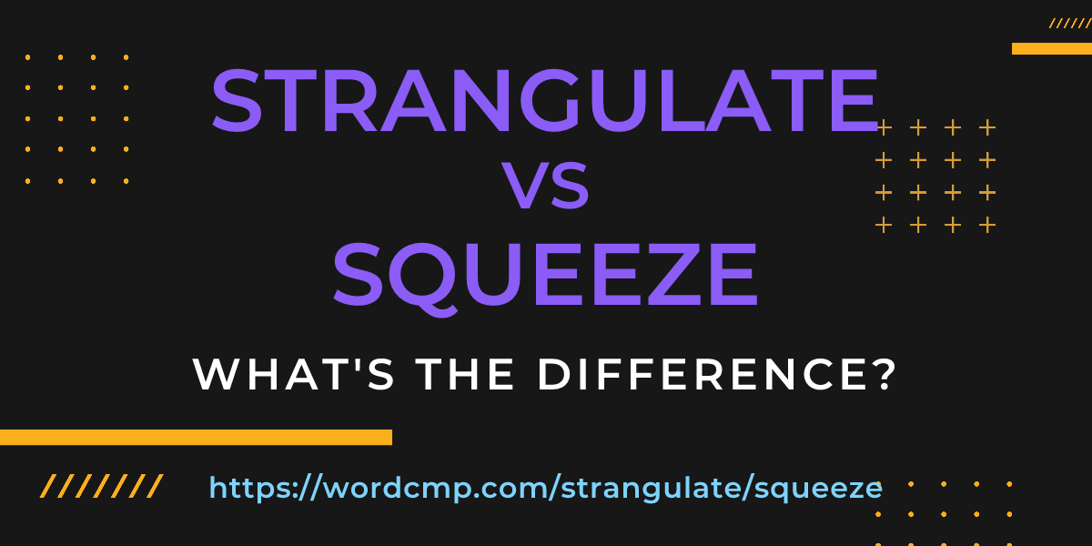 Difference between strangulate and squeeze
