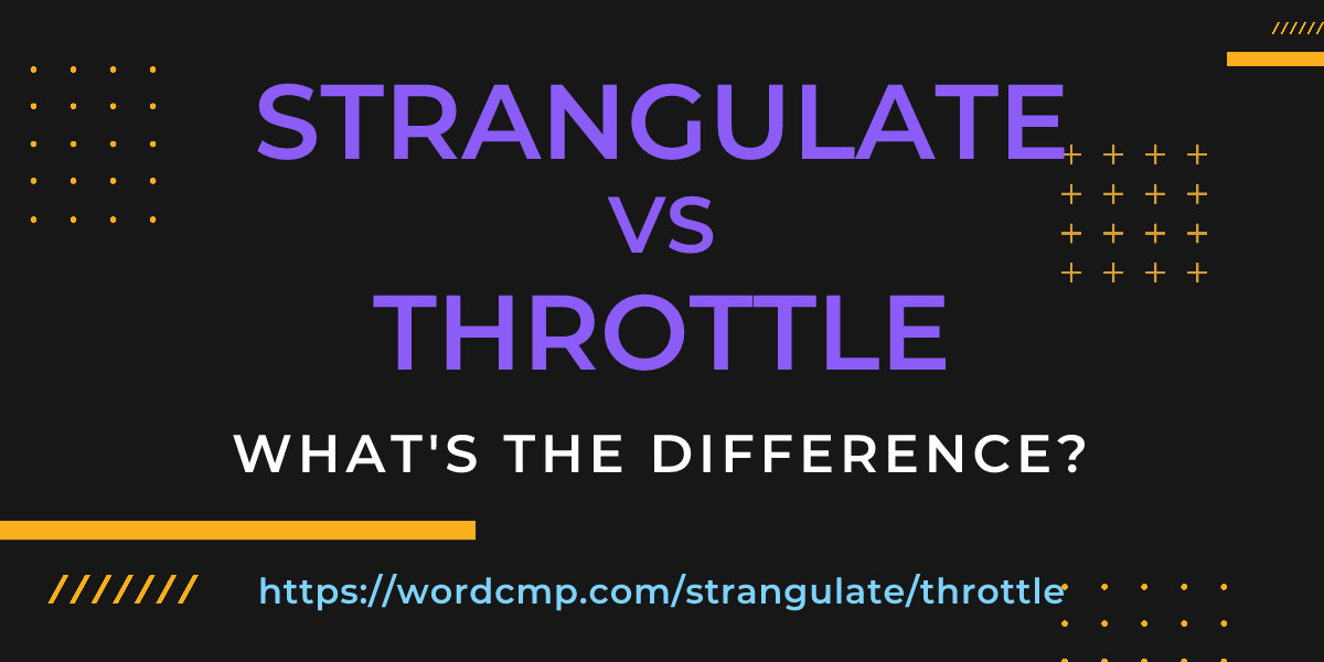 Difference between strangulate and throttle